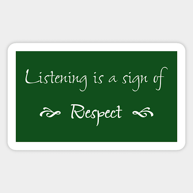 Listening is a Sign of Respect Sticker by numpdog